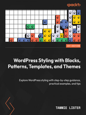 cover image of WordPress Styling with Blocks, Patterns, Templates, and Themes